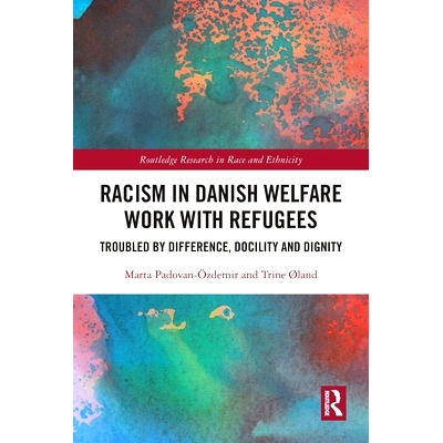 预订 Racism in Danish Welfare Work with Refugees: Troubled by Difference, Docility and Dignity 丹麦难民福利工作的种族主