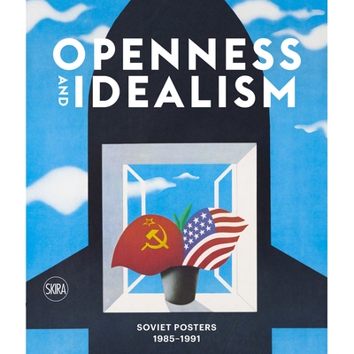 预订 Openness and Idealism: Soviet Posters 1985–1991 开放性与唯心主义：1985–1991年苏联海报: 9788857245645