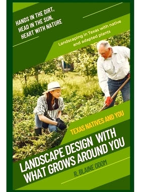 预订 Landscape Design With What Grows Around You: Texas Natives and You: 9798890749772
