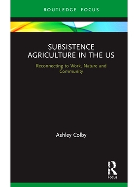 预订 Subsistence Agriculture in the US: Reconnecting to Work, Nature and Community 美国的自给农业：重新连接到工作，自然