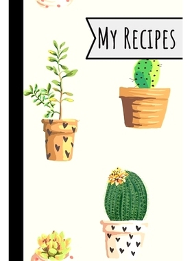 预订 My Recipes: Little Cactus Recipe Book 100 Entries Track Your Delicious Meals On It Cute Plants Design