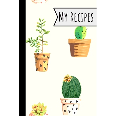 预订 My Recipes: Little Cactus Recipe Book 100 Entries Track Your Delicious Meals On It Cute Plants Design