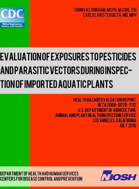 预订 Evaluation of Exposures to Pesticides and Parasitic Vectors During Inspection of Imported Aquatic Plants: Health Ha