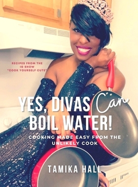 预订 Yes, Divas Can Boil Water: Cooking Made Easy from the Unlikely Cook: 9798704291312