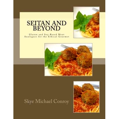 预订 Seitan and Beyond: Gluten and Soy-Based Meat Analogues for the Ethical Gourmet: 9781516860883