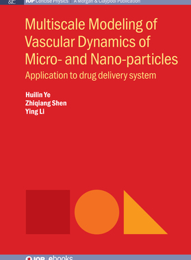 【预订】Multiscale Modeling of Vascular Dynamics of Micro- And Nano-Particles: Application to Drug Delivery System