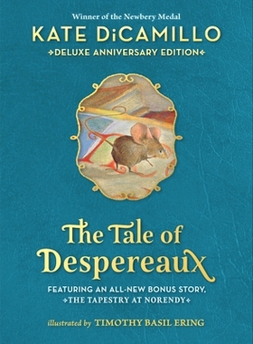 预订 The Tale of Despereaux Deluxe Anniversary Edition: Being the Story of a Mouse, a Princess, Some Soup, and a Spool o