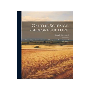 [预订]On the Science of Agriculture: Comprising a Commentary on and Comparative Investigation of the Agric 9781022094949