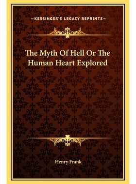 预订 The Myth Of Hell Or The Human Heart Explored: 9781169194915