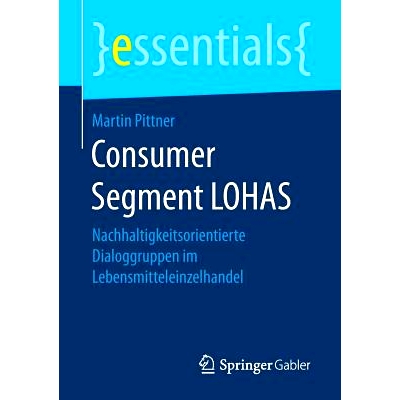 预订 Consumer Segment LOHAS: Nachhaltigkeitsorientierte Dialoggruppen im Lebensmitteleinzelhandel: 9783658171414
