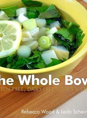 预订 The Whole Bowl: Gluten-free, Dairy-free Soups & Stews 整碗：无麸质、无乳制品汤和炖菜: 9781581572919