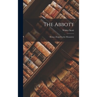 预订 The Abbott: Being a Sequel to the Monastery 9781018045191