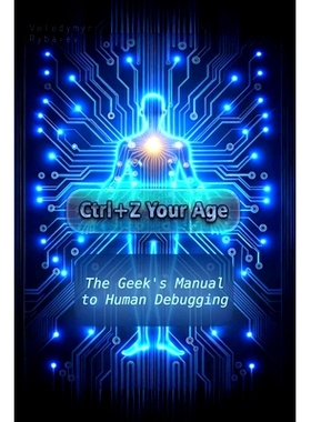 预订 Ctrl+Z Your Age: The Geek’s Manual to Human Debugging: 9798335543781