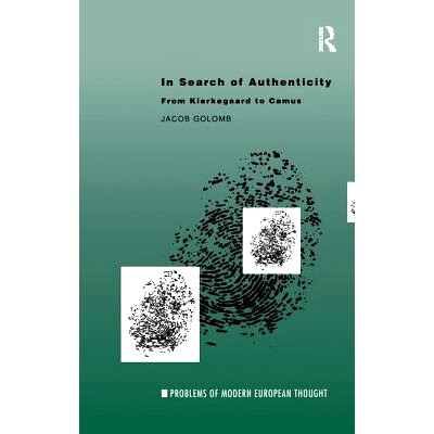 预订 In Search of Authenticity: Existentialism from Kierkegaard to Camus 搜索真实性：从克尔凯郭尔对加缪的存在主义: 97811