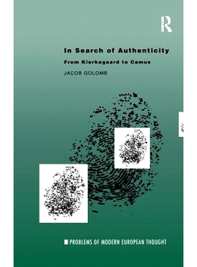 预订 In Search of Authenticity: Existentialism from Kierkegaard to Camus 搜索真实性：从克尔凯郭尔对加缪的存在主义: 97811