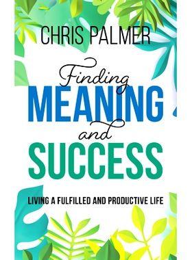 预订 Finding Meaning and Success: Living a Fulfilled and Productive Life 寻找意义和成功：过上充实而富有成效的生活: 97814