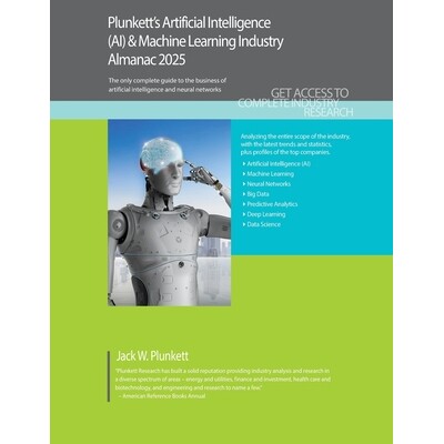 预订 Plunkett’s Artificial Intelligence (AI) & Machine Learning Industry Almanac 2025 Plunkett 的《2025 年人工智能 (AI)