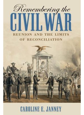 预订 Remembering the Civil War: Reunion and the Limits of Reconciliation 记住内战：和解的重聚与限制（丛书）: 97814696298