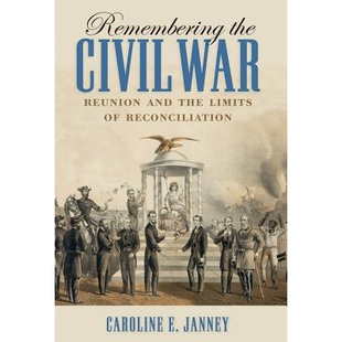 预订 Remembering the Civil War: Reunion and the Limits of Reconciliation 记住内战：和解的重聚与限制（丛书）: 97814696298