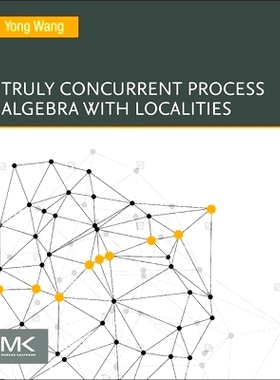 预订 Truly Concurrent Process Algebra With Localities 真正并发的局部过程代数: 9780443330681