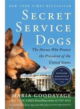 预订 Secret Service Dogs: The Heroes Who Protect the President of the United States特勤局犬：保护美国总统的英雄: 9781101