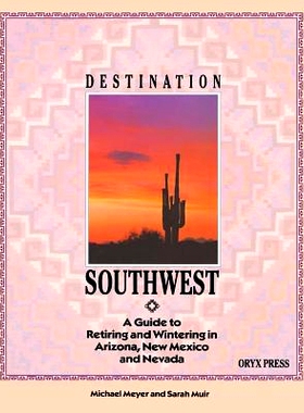 预订 DESTINATION SOUTHWEST: A Guide to Retiring and Wintering in Arizona, New Mexico, and Nevada: 9780897746076
