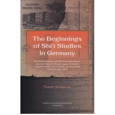 预订 Beginnings of Shi’i Studies in Germany: Rudolf Strothmann and His Correspondence with Carl Heinrich Becker, Ignaz