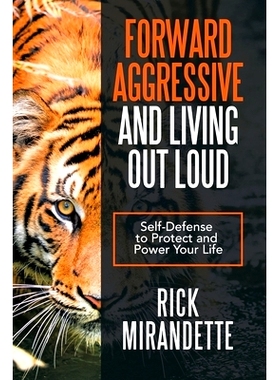 预订 Forward Aggressive and Living out Loud: Self-Defense to Protect and Power Your Life: 9781489737854