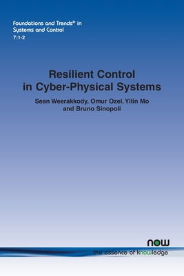 【预订】Resilient Control in Cyber-Physical Systems: Countering Uncertainty, Constraints, and Adversarial Behavior