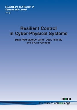 【预订】Resilient Control in Cyber-Physical Systems: Countering Uncertainty, Constraints, and Adversarial Behavior