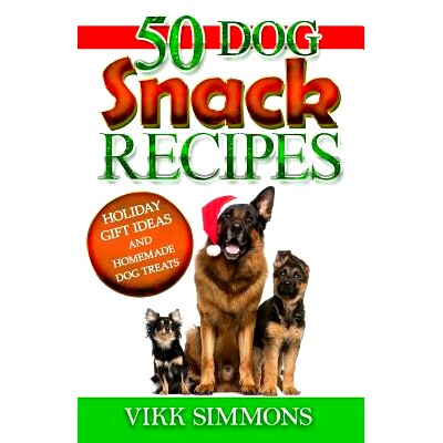 预订 50 Dog Snack Recipes: Holiday Gift Ideas and Homemade Dog Recipes: 9781941303238