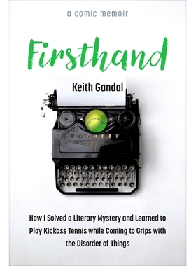 预订 Firsthand: How I Solved a Literary Mystery and Learned to Play Kickass Tennis While Coming to Grips with the Disord