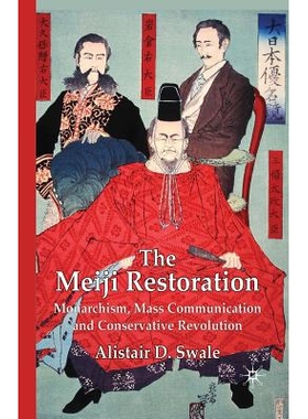 预订 The Meiji Restoration: Monarchism, Mass Communication and Conservative Revolution: 9781349369256