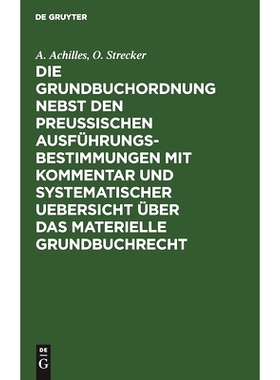 预订 Die Grundbuchordnung nebst den preußischen Ausführungsbestimmungen mit Kommentar und systematischer Uebersicht ü