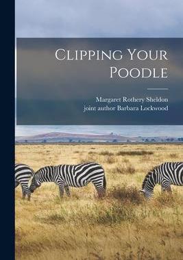 [预订]Clipping Your Poodle 9781014117922