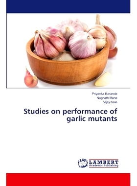 预订 Studies on performance of garlic mutants 大蒜突变体的性能研究: 9786207473205