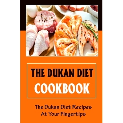 预订 The Dukan Diet Cookbook: The Dukan Diet Recipes At Your Fingertips: 9798421647768