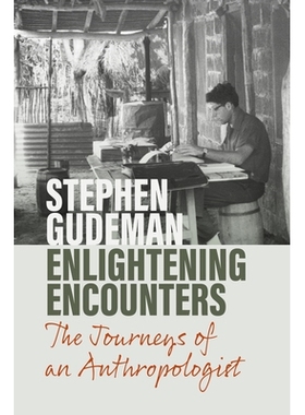 预订 Enlightening Encounters: The Journeys of an Anthropologist 启发性的遭遇：一位人类学家的旅程: 9781800736061