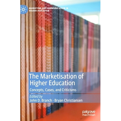 预订 The Marketisation of Higher Education: Concepts, Cases, and Criticisms: 9783030674403
