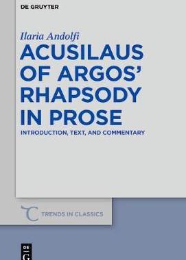 [预订]Acusilaus of Argos’ Rhapsody in Prose 9783110616958