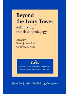 预订 Beyond the Ivory Tower: Rethinking Translation Pedagogy 象牙塔之外的：重新思考翻译教学: 9789027231888