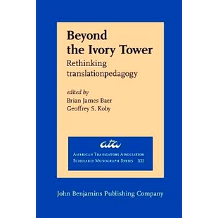 预订 Beyond the Ivory Tower: Rethinking Translation Pedagogy 象牙塔之外的:重新思考翻译教学: 9789027231888