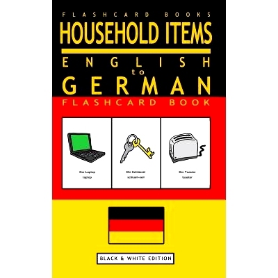 预订 Household Items - English to German Flash Card Book: Black and White Edition - German for Kids: 9781547093021