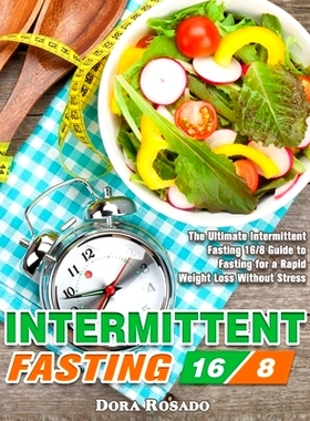 预订 Intermittent Fasting 16/8: The Ultimate Intermittent Fasting 16/8 Guide to Fasting for a Rapid Weight Loss Without