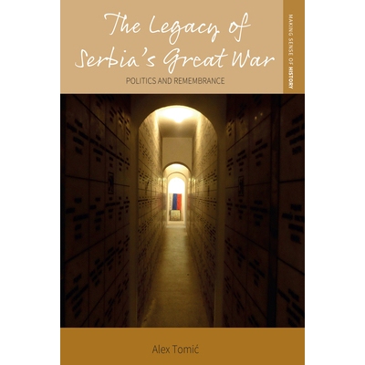 预订 The Legacy of Serbia’s Great War: Politics and Remembrance: 9781805392330