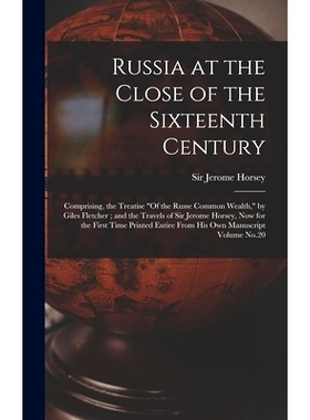 预订 Russia at the Close of the Sixteenth Century: Comprising, the Treatise 