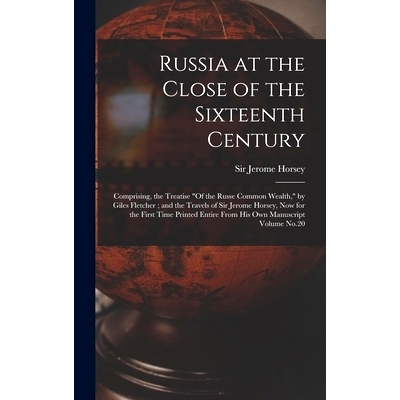 预订 Russia at the Close of the Sixteenth Century: Comprising, the Treatise 