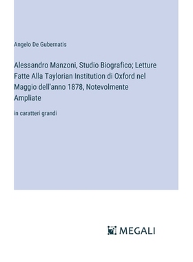 预订 Alessandro Manzoni, Studio Biografico; Letture Fatte Alla Taylorian Institution di Oxford nel Maggio dell’anno 187