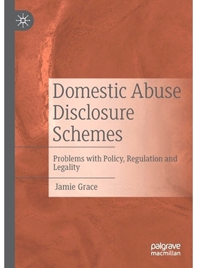 预订 Domestic Abuse Disclosure Schemes: Problems with Policy, Regulation and Legality 家庭虐待披露计划：政策、法规与法律