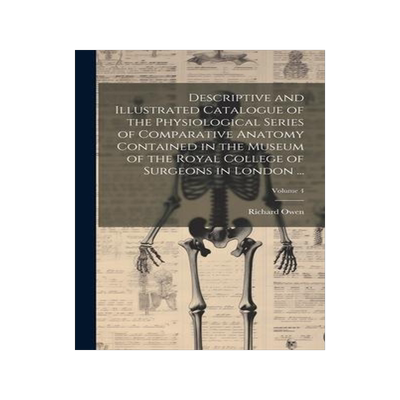 [预订]Descriptive and Illustrated Catalogue of the Physiological Series of Comparative Anatomy Contained i 9781020290398